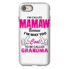 I&rsquo;m Called Mamaw Because I&rsquo;m Way Too Cool To Be Called Grandma iPhone 8
