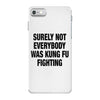 Surely Not Everybody Was Kung Fu Fighting iPhone 7 Case