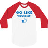 Go Like Yourself 3/4 Sleeve Shirt