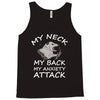 MY NECK MY BACK MY ANXIETY ATTACK Tank Top