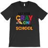Get Your Cray On It's Last Day Of School T-Shirt