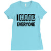 funny t shirt i hate everyone rude tee offensive shirt Ladies Fitted T-Shirt