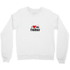 I LOVE MY FATHER Crewneck Sweatshirt