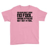 my mum didn't raise no fool. Youth Tee