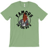 famous in the 90's T-Shirt