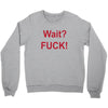 Wait Crewneck Sweatshirt
