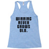 Winning Never Grows Old Racerback Tank