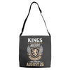 Kings Are Born In August But The Real Kings Are Born On August 26 Adjustable Strap Totes