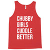 chubby girls cuddle better funny Tank Top