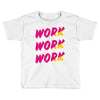 work work Toddler T-shirt