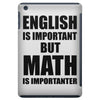 english is important but math is importanter iPad Mini Case