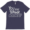 you and whose army T-Shirt