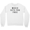 music sets you free Crewneck Sweatshirt