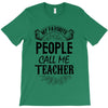 My Favorite People Call Me Teacher T-Shirt