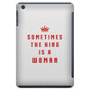 Sometimes The King Is A Woman iPad Mini