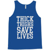 thick thighs save lives Tank Top