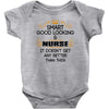 smart good looking nurse doesnt get better this Baby Onesie