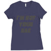 i'm not your bae girls Ladies Fitted T-Shirt