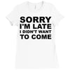 sorry i'm late Ladies Fitted T-Shirt
