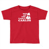 not at the table carlos hangover Toddler T-shirt
