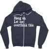 hang on let me overthink this Zipper Hoodie