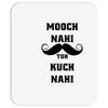 mooch nai toh kuch nai Mousepad