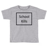 school kills Toddler T-shirt