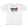 pizza is my valentine 4 Toddler T-shirt