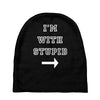 i m with stupid Baby Beanies