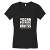 Vegan Because Plant Powered Badass Was Not an Offical Tittle Full Women's V-Neck T-Shirt