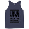 i run better than gorvernment Tank Top