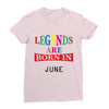 legends are born june Ladies Fitted T-Shirt