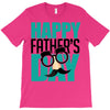 happy father&rsquo;s day 3 T-Shirt