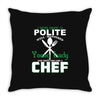 I Was One A Polite Well Mannered Young Lady And Then I Became A Chef Throw Pillow