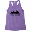 paddle faster i hear banjos Racerback Tank
