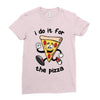 i do it for the pizza Ladies Fitted T-Shirt