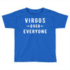 Virgos Over Everyone Toddler T-shirt