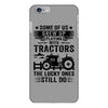 Some Of Us Grew Up Playing With Tractors The Lucky Ones Still Do iPhone 6/6s Plus Case