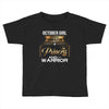 october girl is a perfect combination of princess and warrior Toddler T-shirt