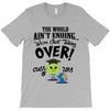 The World Aint Ending Class Of 2018 T-Shirt