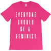 everyone should be feminist T-Shirt