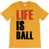 life is ball T-Shirt