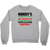 nobody's walking out on this fun old fashioned family christmas we're Crewneck Sweatshirt