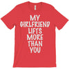 my girlfriend lifts more than you T-Shirt