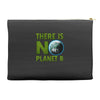 there is no planet  b earth day Accessory Pouches