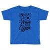 Love You To The Moon And Back Toddler T-shirt