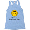 have an irrational day Racerback Tank