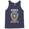 Kings Are Born In August But The Real Kings Are Born On August 18 Tank Top