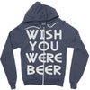 wish you were beer (2) Zipper Hoodie