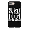Just One More Dog I Promise iPhone 8 Plus